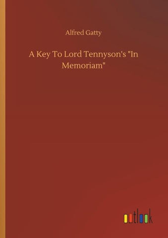 A Key To Lord Tennyson's "In Memoriam"