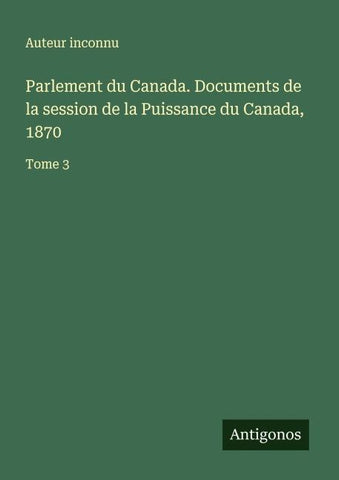 Parlement du Canada. Documents de la session de la Puissance du Canada, 1870