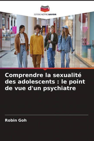 Comprendre la sexualité des adolescents : le point de vue d'un psychiatre