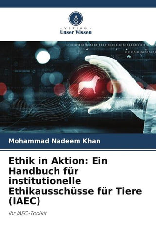 Ethik in Aktion: Ein Handbuch für institutionelle Ethikausschüsse für Tiere (IAEC)