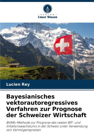 Bayesianisches vektorautoregressives Verfahren zur Prognose der Schweizer Wirtschaft