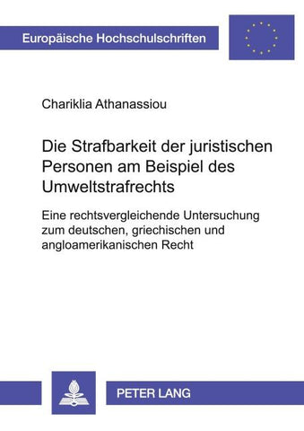 Die Strafbarkeit der juristischen Personen am Beispiel des Umweltstrafrechts
