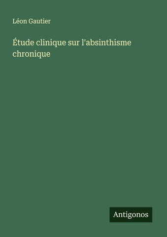 Étude clinique sur l'absinthisme chronique