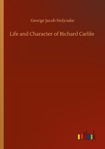 Life and Character of Richard Carlile