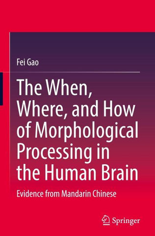 The When, Where, and How of Morphological Processing in the Human Brain
