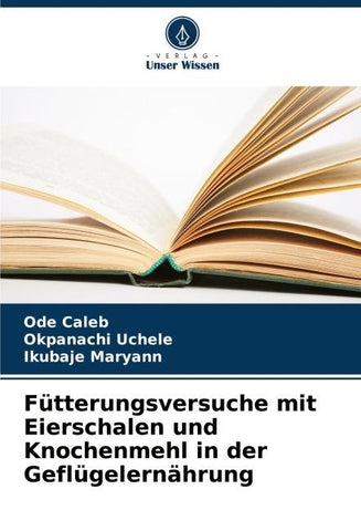 Fütterungsversuche mit Eierschalen und Knochenmehl in der Geflügelernährung