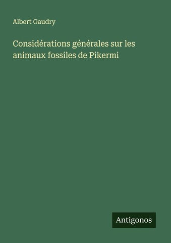 Considérations générales sur les animaux fossiles de Pikermi