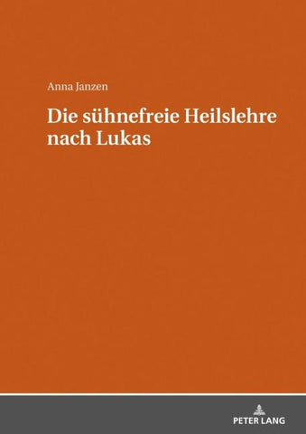 Die sühnefreie Heilslehre nach Lukas