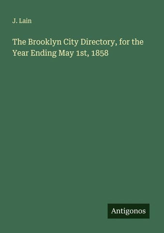 The Brooklyn City Directory, for the Year Ending May 1st, 1858