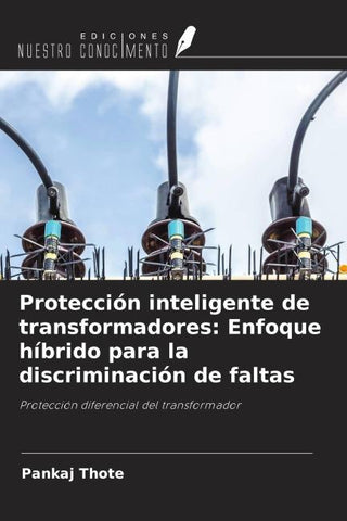Protección inteligente de transformadores: Enfoque híbrido para la discriminación de faltas