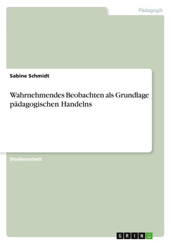 Wahrnehmendes Beobachten als Grundlage pädagogischen Handelns