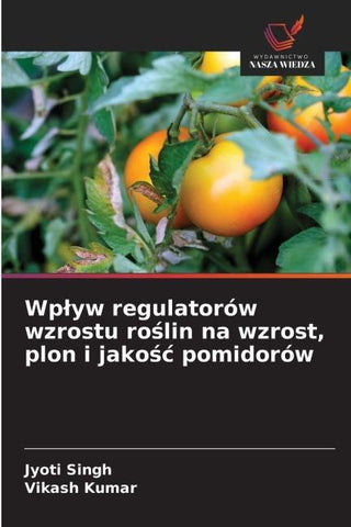 Wp¿yw regulatorów wzrostu ro¿lin na wzrost, plon i jako¿¿ pomidorów