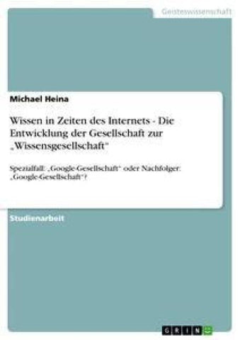 Wissen in Zeiten des Internets - Die Entwicklung der Gesellschaft zur "Wissensgesellschaft"