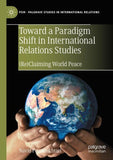 Toward a Paradigm Shift in International Relations Studies