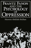 Frantz Fanon and the Psychology of Oppression