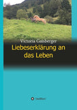 Liebeserklärung an das Leben