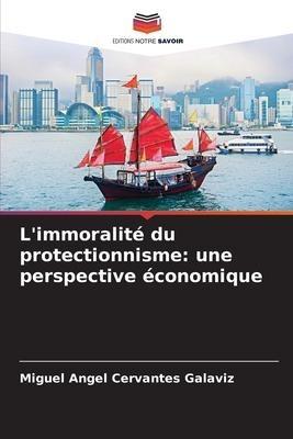 L'immoralité du protectionnisme: une perspective économique