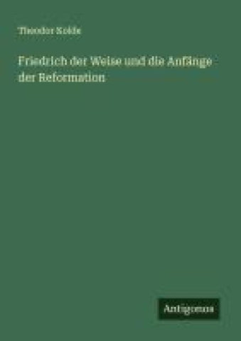 Friedrich der Weise und die Anfänge der Reformation