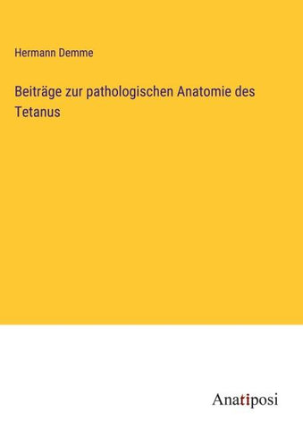 Beiträge zur pathologischen Anatomie des Tetanus