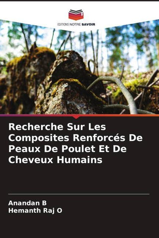 Recherche Sur Les Composites Renforcés De Peaux De Poulet Et De Cheveux Humains