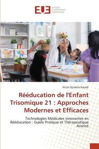 Rééducation de l'Enfant Trisomique 21 : Approches Modernes et Efficaces