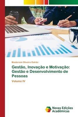 Gestão, Inovação e Motivação: Gestão e Desenvolvimento de Pessoas