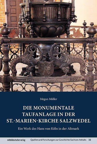 Die monumentale Taufanlage in der St.-Marien-Kirche Salzwedel
