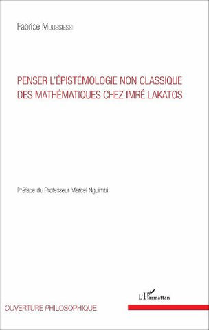 Penser l'épistémologie non classique des mathématiques chez Imré Lakatos