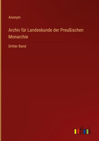 Archiv für Landeskunde der Preußischen Monarchie