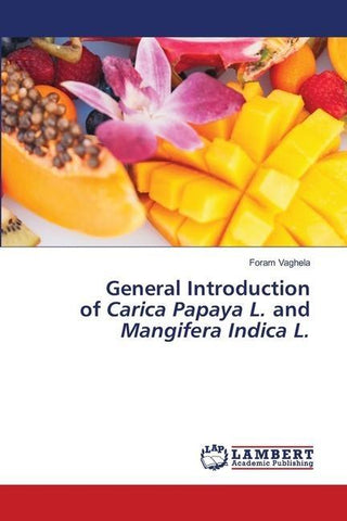 General Introduction of Carica Papaya L. and Mangifera Indica L.