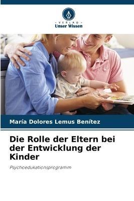 Die Rolle der Eltern bei der Entwicklung der Kinder