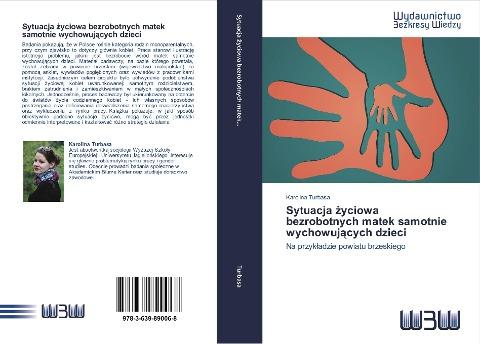 Sytuacja ¿yciowa   bezrobotnych matek samotnie wychowuj¿cych dzieci