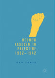 Hebrew Fascism in Palestine, 1922–1942