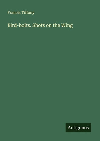 Bird-bolts. Shots on the Wing