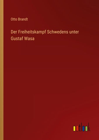 Der Freiheitskampf Schwedens unter Gustaf Wasa