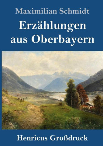 Erzählungen aus Oberbayern (Großdruck)