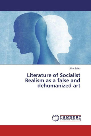 Literature of Socialist Realism as a false and dehumanized art