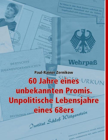 60 Jahre eines unbekannten Promis. Unpolitische Lebensjahre eines 68ers