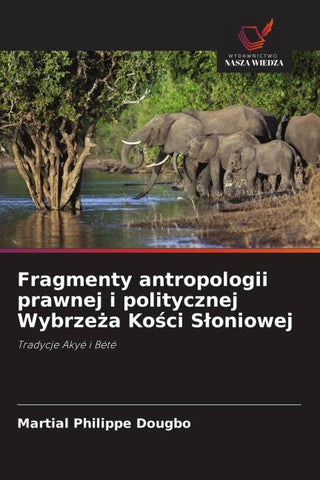 Fragmenty antropologii prawnej i politycznej Wybrze¿a Ko¿ci S¿oniowej