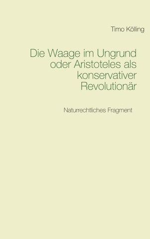 Die Waage im Ungrund oder Aristoteles als konservativer Revolutionär