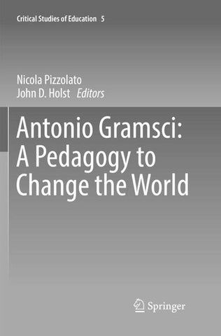 Antonio Gramsci: A Pedagogy to Change the World