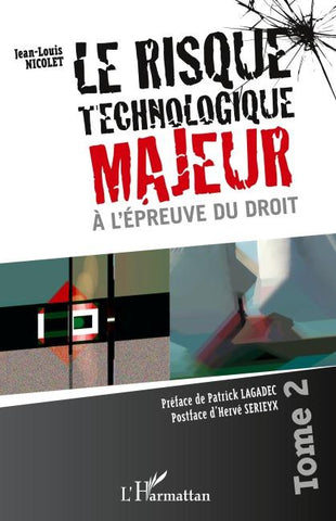 Le risque technologique majeur à l'épreuve du droit (Tome 2)
