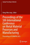 Proceedings of the 5th International Conference on Metal Material Processes and Manufacturing