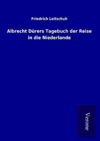 Albrecht Dürers Tagebuch der Reise in die Niederlande