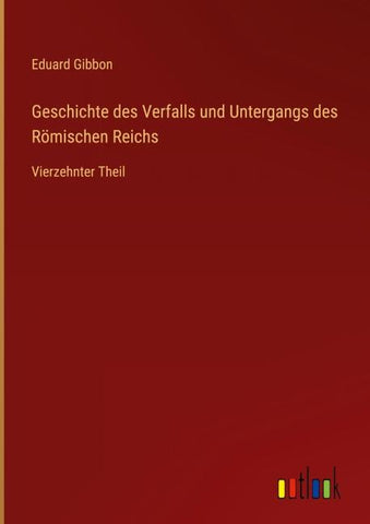 Geschichte des Verfalls und Untergangs des Römischen Reichs