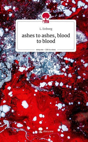 ashes to ashes, blood to blood. Life is a Story - story.one