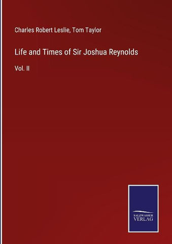 Life and Times of Sir Joshua Reynolds