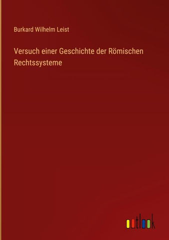 Versuch einer Geschichte der Römischen Rechtssysteme