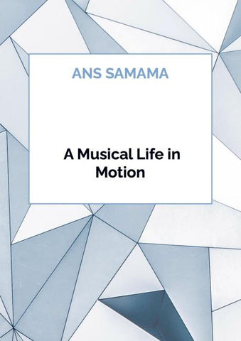 A Musical Life in Motion