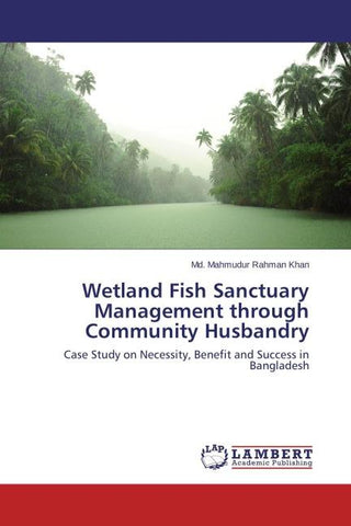 Wetland Fish Sanctuary Management through Community Husbandry